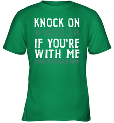 Oakland Football Knock On Wood If you're With Me Youth T-Shirt - NFLFanGift