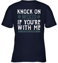 Oakland Football Knock On Wood If you're With Me Youth T-Shirt - NFLFanGift