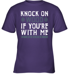 Oakland Football Knock On Wood If you're With Me Youth T-Shirt - NFLFanGift