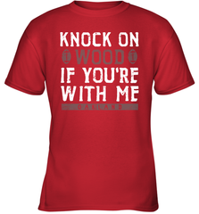 Oakland Football Knock On Wood If you're With Me Youth T-Shirt - NFLFanGift