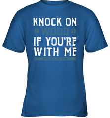 Oakland Football Knock On Wood If you're With Me Youth T-Shirt - NFLFanGift