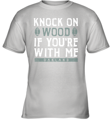Oakland Football Knock On Wood If you're With Me Youth T-Shirt - NFLFanGift