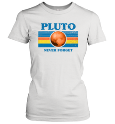 Never Forget Pluto Space Women's T-Shirt - NFLFanGift