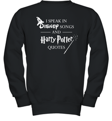 I Speak In Disney Songs And Harry Potter Quotes Youth Sweatshirt - NFLFanGift