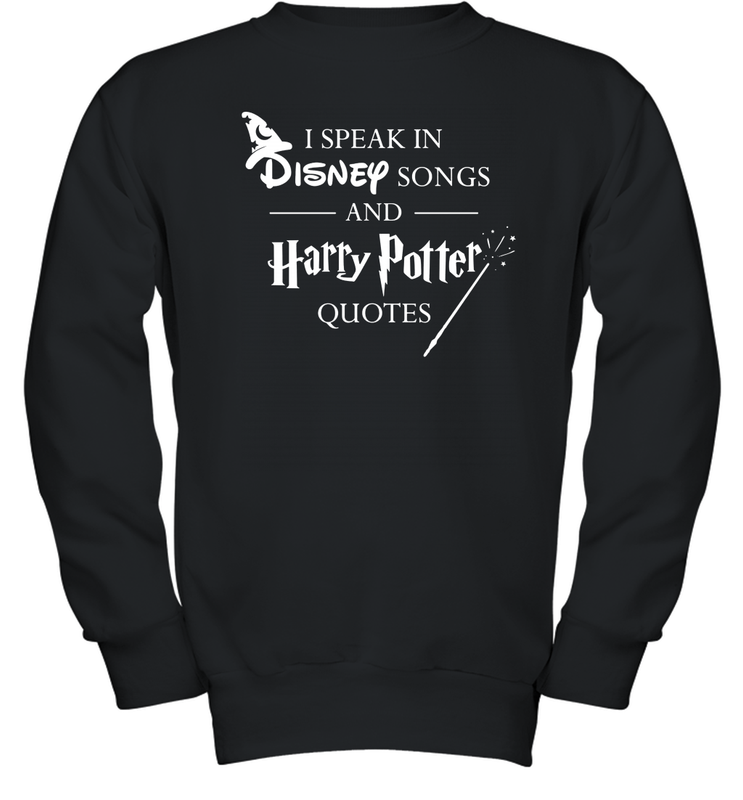 I Speak In Disney Songs And Harry Potter Quotes Youth Sweatshirt - NFLFanGift