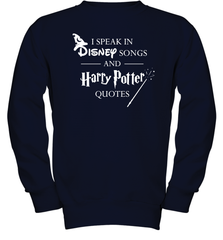 I Speak In Disney Songs And Harry Potter Quotes Youth Sweatshirt - NFLFanGift