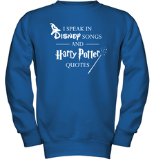 I Speak In Disney Songs And Harry Potter Quotes Youth Sweatshirt - NFLFanGift