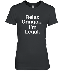 Relax Gringo I'm Legal Women's The Boyfriend Tee - NFLFanGift