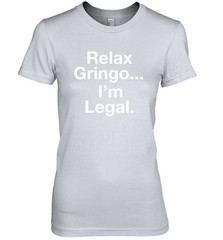 Relax Gringo I'm Legal Women's The Boyfriend Tee - NFLFanGift