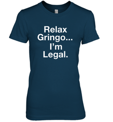 Relax Gringo I'm Legal Women's The Boyfriend Tee - NFLFanGift