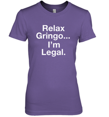 Relax Gringo I'm Legal Women's The Boyfriend Tee - NFLFanGift