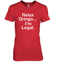 Relax Gringo I'm Legal Women's The Boyfriend Tee - NFLFanGift