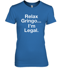 Relax Gringo I'm Legal Women's The Boyfriend Tee - NFLFanGift
