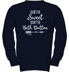 Beth Dutton Sorta Sweet Sorta Beth Dutton Youth Sweatshirt - NFLFanGift