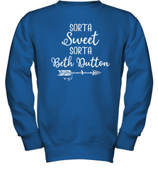 Beth Dutton Sorta Sweet Sorta Beth Dutton Youth Sweatshirt - NFLFanGift
