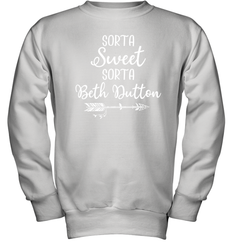 Beth Dutton Sorta Sweet Sorta Beth Dutton Youth Sweatshirt - NFLFanGift