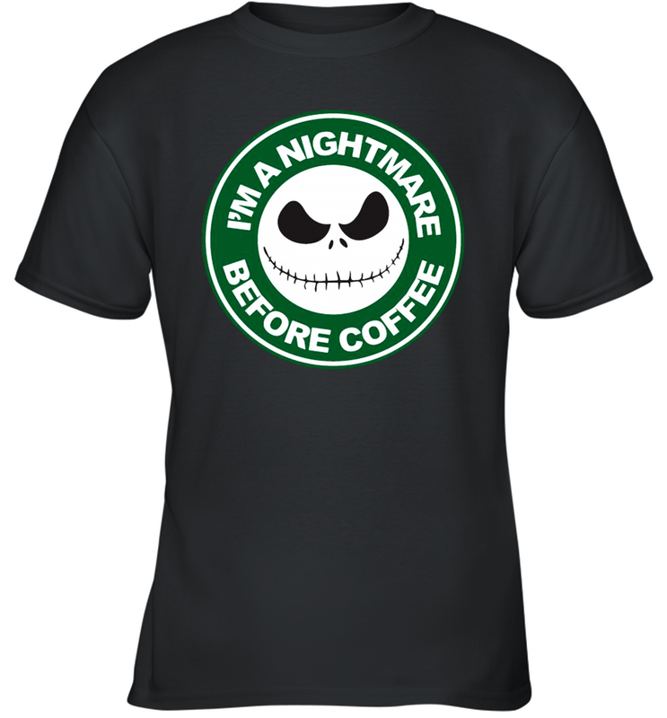 Starbucks Inspired Jack Skellington Coffee I'm A Nightmare Before Coffee Youth T-Shirt - NFLFanGift