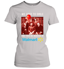 Horror character movie We used to smile and then we worked at Walmart Women's T-Shirt - NFLFanGift
