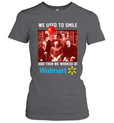 Horror character movie We used to smile and then we worked at Walmart Women's T-Shirt - NFLFanGift