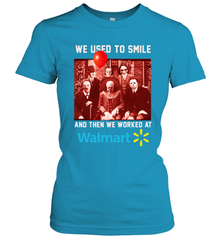 Horror character movie We used to smile and then we worked at Walmart Women's T-Shirt - NFLFanGift