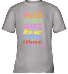 Oh This Shirt Be Fittin Different Youth T-Shirt - NFLFanGift