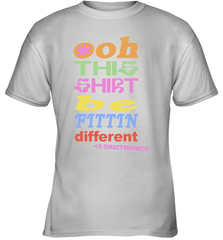 Oh This Shirt Be Fittin Different Youth T-Shirt - NFLFanGift