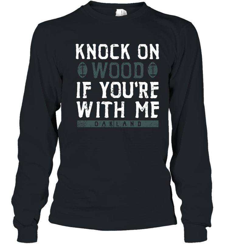 Oakland Football Knock On Wood If you're With Me Youth Long Sleeve T-Shirt - NFLFanGift