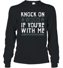 Oakland Football Knock On Wood If you're With Me Youth Long Sleeve T-Shirt - NFLFanGift