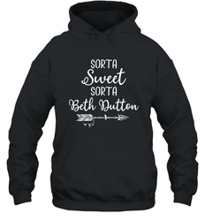 Beth Dutton Sorta Sweet Sorta Beth Dutton Hoodie - NFLFanGift