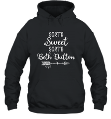 Beth Dutton Sorta Sweet Sorta Beth Dutton Hoodie - NFLFanGift