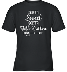 Beth Dutton Sorta Sweet Sorta Beth Dutton Youth T-Shirt - NFLFanGift