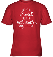 Beth Dutton Sorta Sweet Sorta Beth Dutton Youth T-Shirt - NFLFanGift