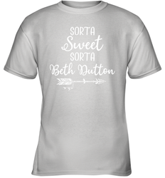 Beth Dutton Sorta Sweet Sorta Beth Dutton Youth T-Shirt - NFLFanGift