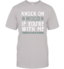 Oakland Football Knock On Wood If you're With Me Men's T-Shirt - NFLFanGift