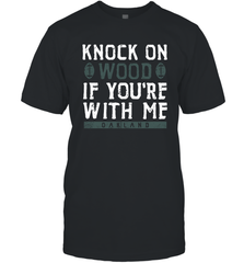 Oakland Football Knock On Wood If you're With Me Men's T-Shirt - NFLFanGift