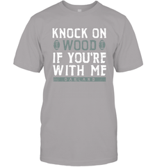 Oakland Football Knock On Wood If you're With Me Men's T-Shirt - NFLFanGift