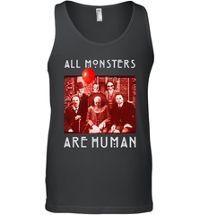 Horror Halloween All Monsters Are Human Tank Top - NFLFanGift