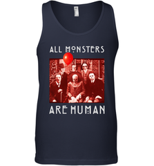 Horror Halloween All Monsters Are Human Tank Top - NFLFanGift