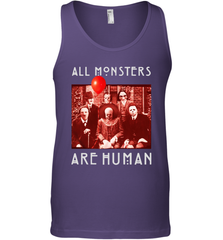 Horror Halloween All Monsters Are Human Tank Top - NFLFanGift