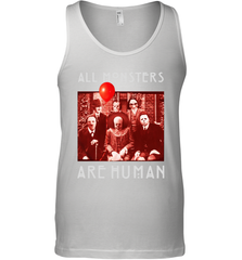Horror Halloween All Monsters Are Human Tank Top - NFLFanGift