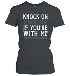 Oakland Football Knock On Wood If you're With Me Women's T-Shirt - NFLFanGift