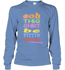 Oh This Shirt Be Fittin Different Long Sleeve T-Shirt - NFLFanGift