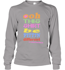 Oh This Shirt Be Fittin Different Long Sleeve T-Shirt - NFLFanGift