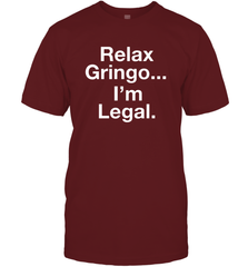 Relax Gringo I'm Legal Men's T-Shirt - NFLFanGift