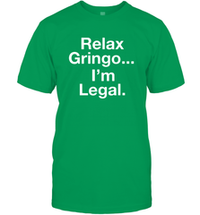 Relax Gringo I'm Legal Men's T-Shirt - NFLFanGift
