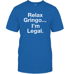 Relax Gringo I'm Legal Men's T-Shirt - NFLFanGift