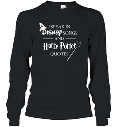I Speak In Disney Songs And Harry Potter Quotes Long Sleeve T-Shirt - NFLFanGift
