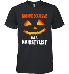 Nothing Scares Me Im A Hairstylist Funny Halloween Costume Men's Premium T-Shirt - NFLFanGift