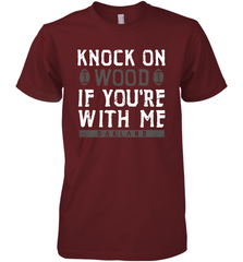 Oakland Football Knock On Wood If you're With Me Men's Premium T-Shirt - NFLFanGift