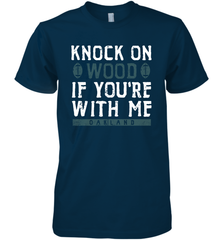 Oakland Football Knock On Wood If you're With Me Men's Premium T-Shirt - NFLFanGift